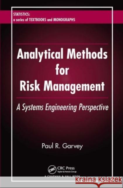 Analytical Methods for Risk Management: A Systems Engineering Perspective Paul R. Garvey 9781032477763 CRC Press