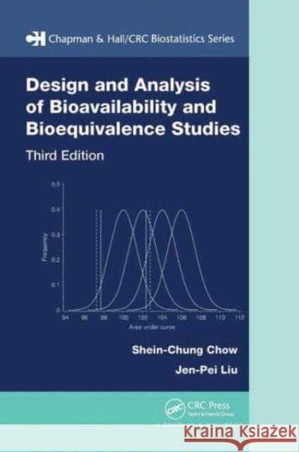 Design and Analysis of Bioavailability and Bioequivalence Studies Shein-Chung Chow Jen-Pei Liu 9781032477770 CRC Press