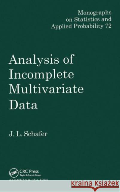 Analysis of Incomplete Multivariate Data J. L. Schafer 9781032477992 CRC Press