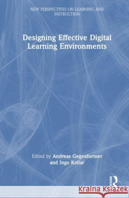 Designing Effective Digital Learning Environments Andreas Gegenfurtner Ingo Kallar 9781032478197 Routledge