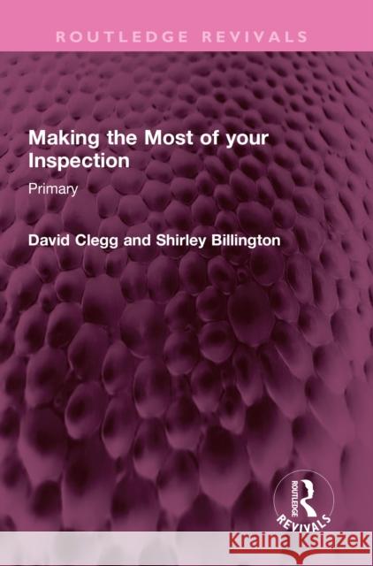 Making the Most of Your Inspection: Primary David Clegg Shirley Billington 9781032478296 Routledge