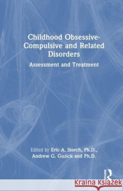 Childhood Obsessive-Compulsive and Related Disorders  9781032478630 Taylor & Francis Ltd