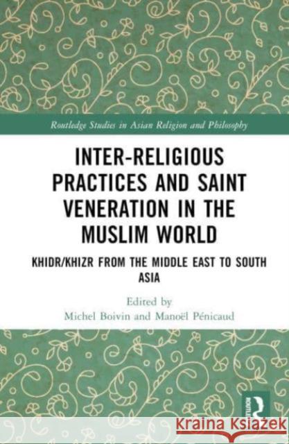 Inter-religious Practices and Saint Veneration in the Muslim World  9781032478647 Taylor & Francis Ltd