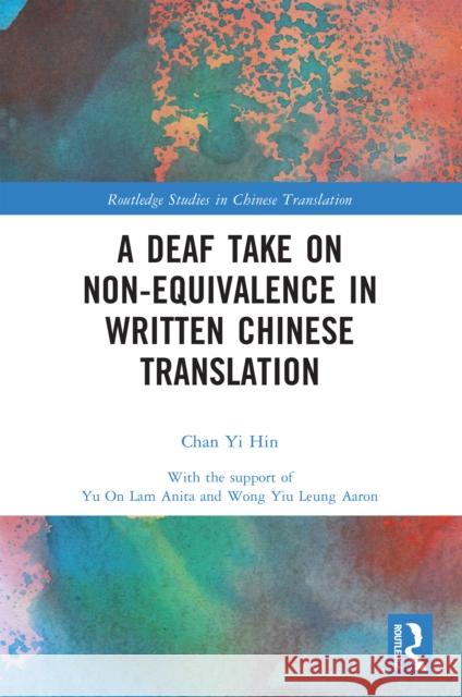 A Deaf Take on Non-Equivalence in Written Chinese Translation Chan Y 9781032479019 Taylor & Francis Ltd