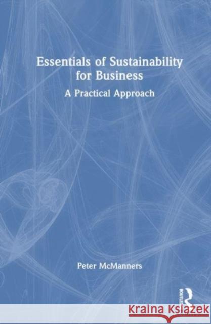 Essentials of Sustainability for Business Peter McManners 9781032479347 Taylor & Francis Ltd