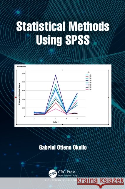 Statistical Methods Using SPSS Gabriel Otien 9781032479361 CRC Press