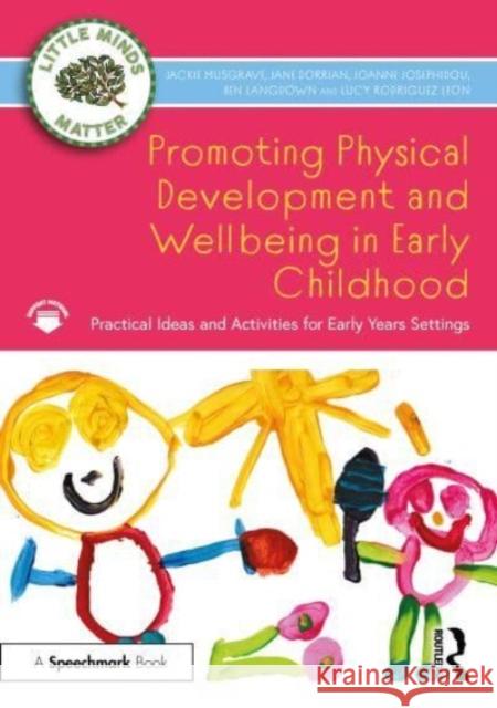 Promoting Physical Development and Activity in Early Childhood Lucy Rodriguez Leon 9781032479545 Taylor & Francis Ltd