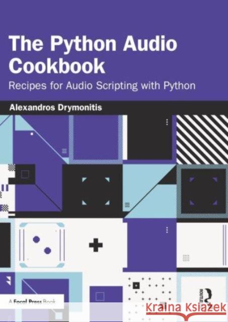 The Python Audio Cookbook Alexandros Drymonitis 9781032480114 Taylor & Francis Ltd