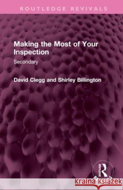 Making the Most of Your Inspection: Secondary David Clegg Shirley Billington 9781032480251