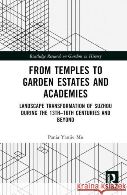 From Temples to Garden Estates and Academies Pania Yanjie (Heidelberg University, Germany) Mu 9781032480572