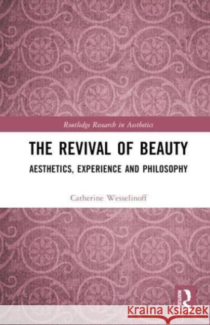 The Revival of Beauty Catherine (University of Notre Dame, Australia) Wesselinoff 9781032480756