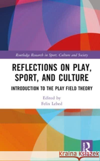Reflections on Play, Sport, and Culture  9781032480787 Taylor & Francis Ltd