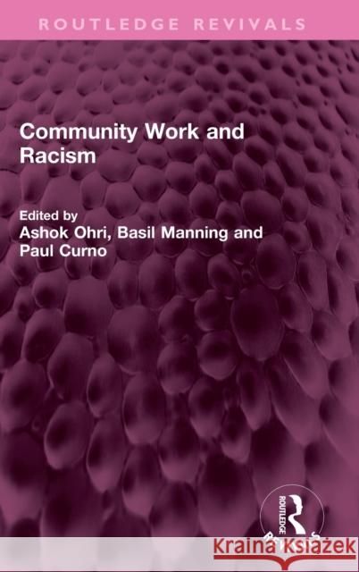 Community Work and Racism Ashok Ohri Basil Manning Paul Curno 9781032480800