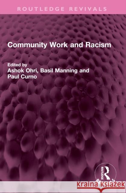 Community Work and Racism Ashok Ohri Basil Manning Paul Curno 9781032480817 Routledge