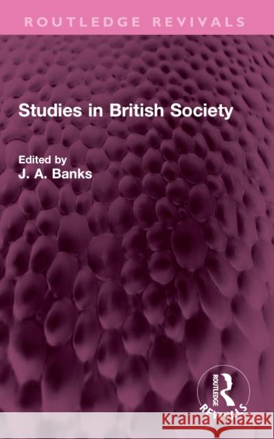 Studies in British Society J. A. Banks 9781032480862 Routledge