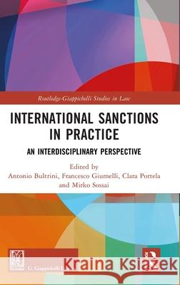 International Sanctions in Practice: An Interdisciplinary Perspective Antonio Bultrini Francesco Giumelli Clara Portela 9781032481302