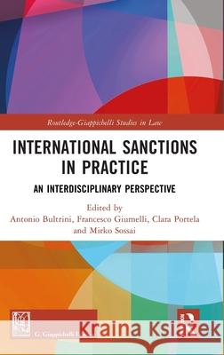 International Sanctions in Practice: An Interdisciplinary Perspective Antonio Bultrini Francesco Giumelli Clara Portela 9781032481302 Routledge