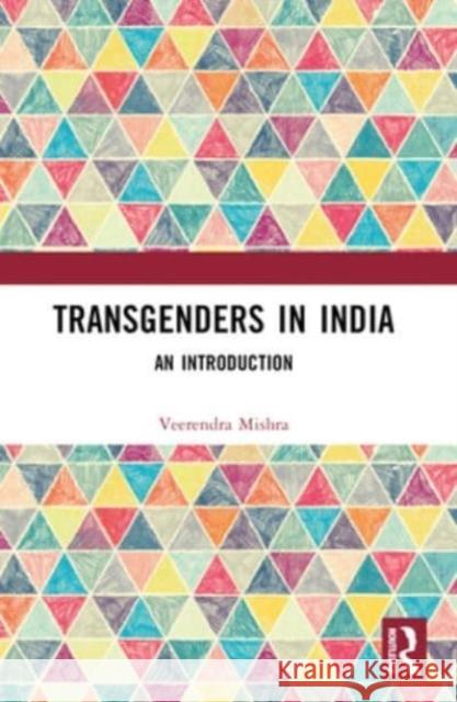 Transgenders in India: An Introduction Veerendra Mishra 9781032481463 Routledge Chapman & Hall