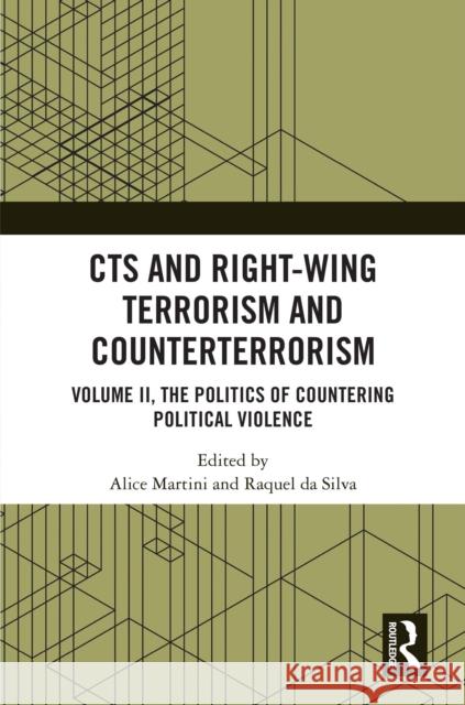 Cts and Right-Wing Terrorism and Counterterrorism: Volume II, the Politics of Countering Political Violence Alice Martini Raquel D 9781032481661 Taylor & Francis Ltd