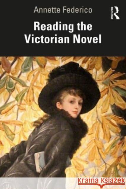 Reading the Victorian Novel Annette (James Madison University, USA) Federico 9781032483092 Taylor & Francis Ltd