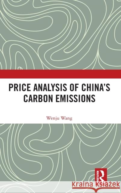 Price Analysis of China's Carbon Emissions Wang Wenju Haonan Du 9781032483283 Routledge