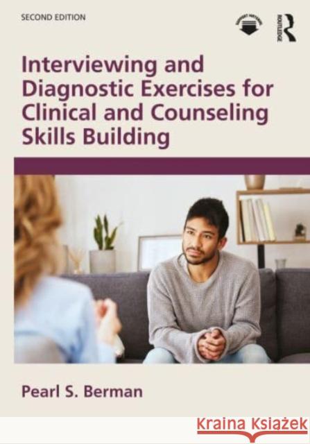 Interviewing and Diagnostic Exercises for Clinical and Counseling Skills Building Pearl S. (Indiana University of Pennsylvania, USA) Berman 9781032483894 Taylor & Francis Ltd