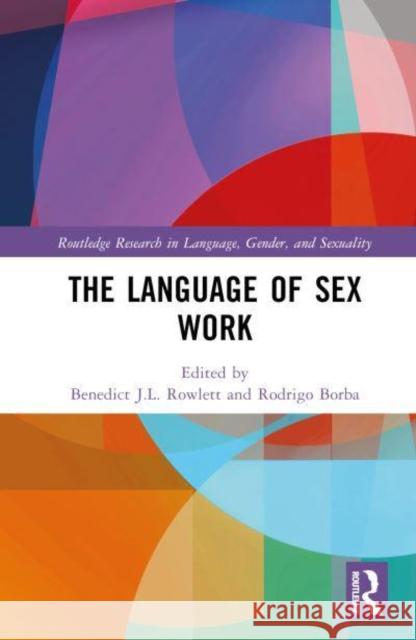 The Language of Sex Work Benedict J Rodrigo Borba 9781032484006 Routledge