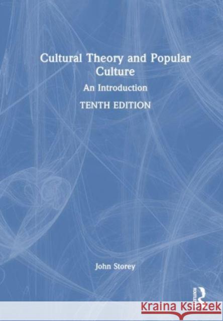 Cultural Theory and Popular Culture John (University of Sunderland, UK) Storey 9781032484075 Taylor & Francis Ltd