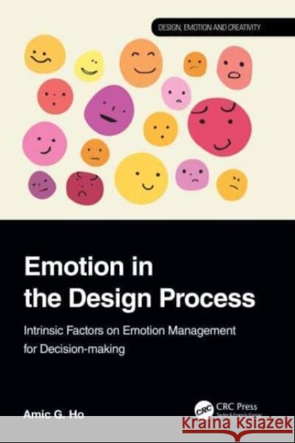 Emotion in the Design Process Amic G. Ho 9781032484112 Taylor & Francis Ltd