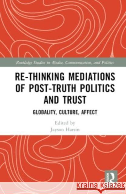 Re-thinking Mediations of Post-truth Politics and Trust  9781032484198 Taylor & Francis Ltd