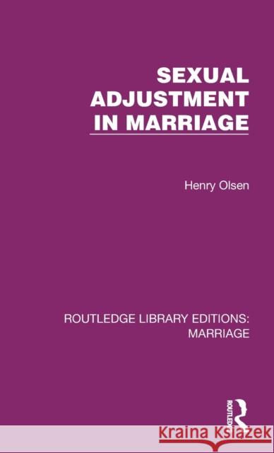 Sexual Adjustment in Marriage Henry Olsen 9781032484655 Routledge