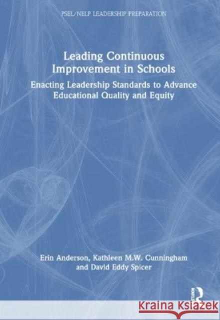 Leading Continuous Improvement in Schools David H. (University of Virginia, USA.) Eddy-Spicer 9781032484792