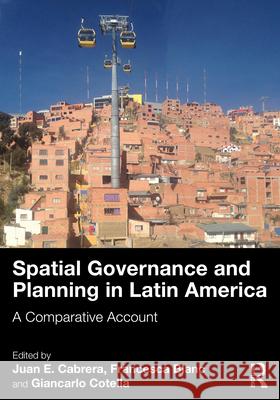 Spatial Governance and Planning in Latin America: A Comparative Account Juan E. Cabrera Francesca Blanc Giancarlo Cotella 9781032484815 Routledge