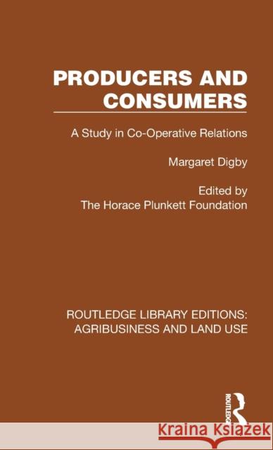 Producers and Consumers: A Study in Co-Operative Relations Margaret Digby 9781032485355 Routledge