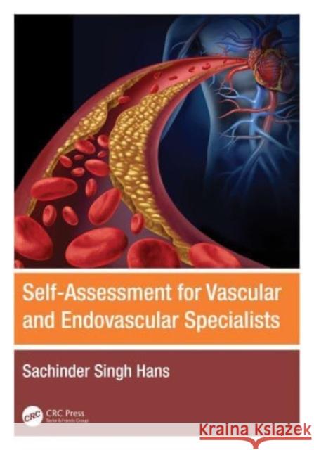 Self-Assessment for Vascular and Endovascular Specialists Sachinder Singh (Henry Ford Macomb Hospital, USA, St. John Macomb Hospital, USA, Wayne State University, USA) Hans 9781032485553 Taylor & Francis Ltd