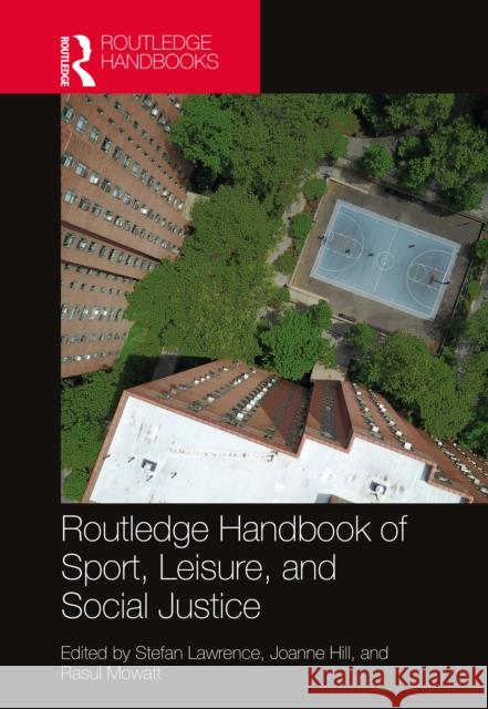 Routledge Handbook of Sport, Leisure, and Social Justice  9781032485607 Taylor & Francis Ltd