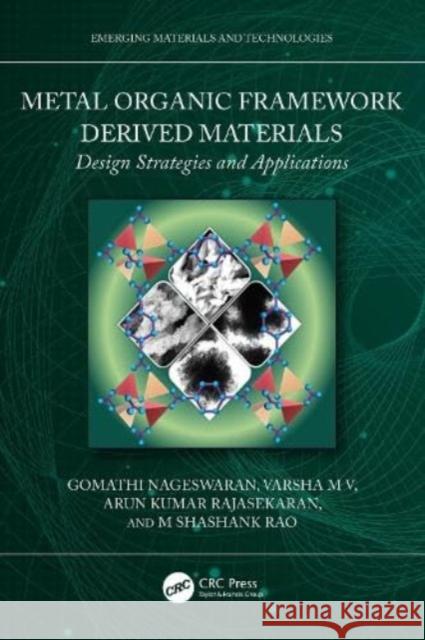 Metal Organic Framework Derived Materials: Design Strategies and Applications Gomathi Nageswaran Varsha M Arun Kumar Rajasekaran 9781032485768 Taylor & Francis Ltd