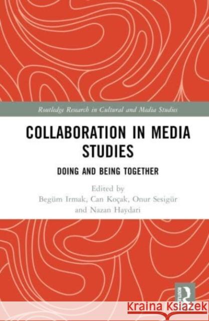 Collaboration in Media Studies  9781032486277 Taylor & Francis Ltd