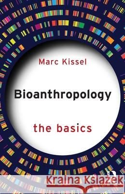 Bioanthropology: The Basics Marc Kissel 9781032487236