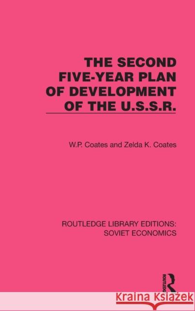 The Second Five-Year Plan of Development of the U.S.S.R. W. P. Coates Zelda K. Coates 9781032487496 Routledge