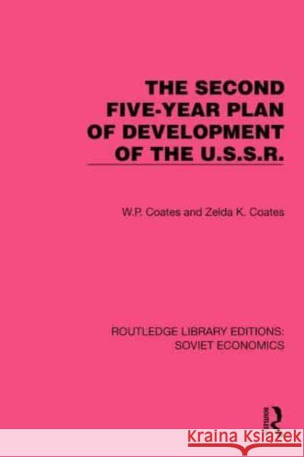 The Second Five-Year Plan of Development of the U.S.S.R. Zelda K. Coates 9781032487533 Taylor & Francis Ltd