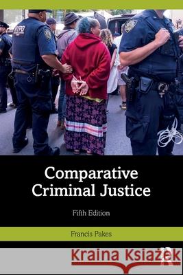 Comparative Criminal Justice Francis Pakes 9781032487663