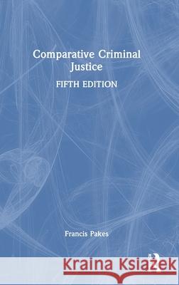 Comparative Criminal Justice Francis Pakes 9781032487670