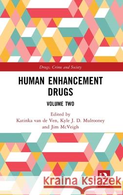 Human Enhancement Drugs: Volume Two Katinka Va Kyle J. D. Mulrooney Jim McVeigh 9781032488370 Routledge