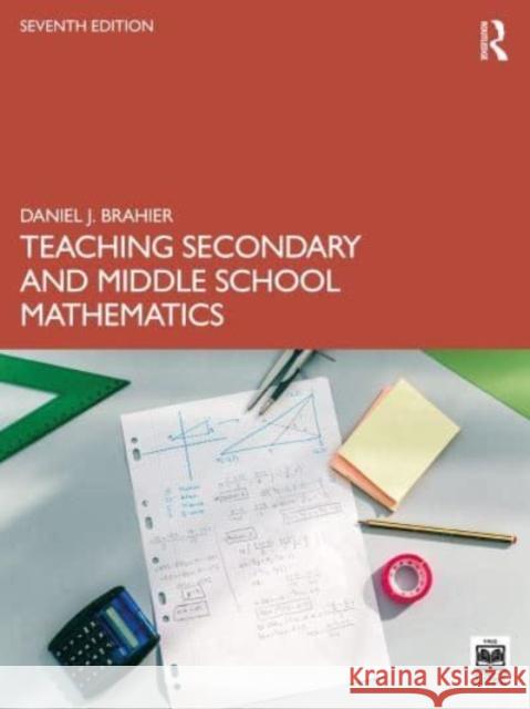 Teaching Secondary and Middle School Mathematics Daniel J. (Bowling Green State University, USA) Brahier 9781032488547 Taylor & Francis Ltd