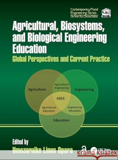 Agricultural, Biosystems, and Biological Engineering Education: Global Perspectives and Current Practice Umezuruike Linus Opara 9781032488776 CRC Press