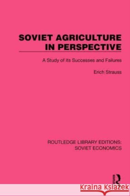 Soviet Agriculture in Perspective Erich Strauss 9781032488868 Taylor & Francis Ltd