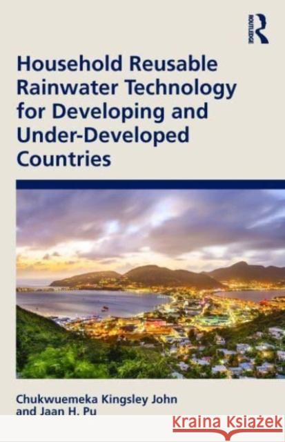 Household Reusable Rainwater Technology for Developing and Under-Developed Countries Jaan H. (University of Bradford, UK) Pu 9781032488905 Taylor & Francis Ltd