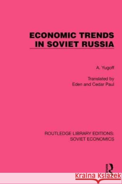 Economic Trends in Soviet Russia A. Yugoff 9781032488974