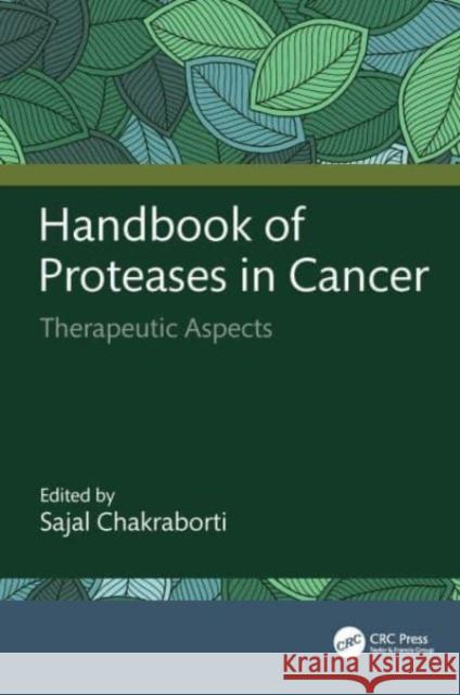 Handbook of Proteases in Cancer: Therapeutic Aspects Sajal Chakraborti 9781032489520